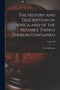 Produktbild: The History and Description of Africa and of the Notable Things Therein Contained; Volume II