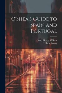 Produktbild: O'Shea's Guide to Spain and Portugal