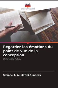 Produktbild: Regarder les &eacute;motions du point de vue de la conception