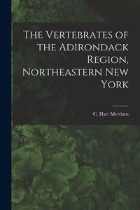 Produktbild: The Vertebrates of the Adirondack Region, Northeastern New York