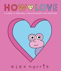 Produktbild: How to Love: A Guide to Feelings & Relationships for Everyone