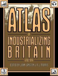Produktbild: Langton, J: Atlas of Industrializing Britain, 1780-1914