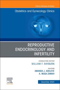 Produktbild: Reproductive Endocrinology and Infertility, an Issue of Obstetrics and Gynecology Clinics