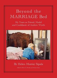 Produktbild: BEYOND THE MARRIAGE BED My Years as Friend, Model and Confidante of Andrew Wyeth