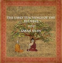 Produktbild: The Early Teachings of the Buddha with Sarah Shaw (Buddhist Scholars, #3)