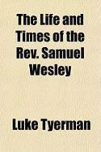 Produktbild: The Life and Times of the REV. Samuel Wesley