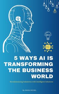 Produktbild: 5 Ways AI Is Transforming the Business World