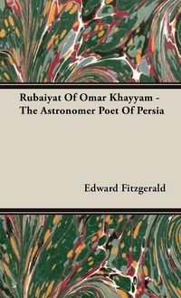 Produktbild: Rubaiyat of Omar Khayyam - The Astronomer Poet of Persia