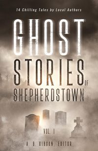 Produktbild: Ghost Stories of Shepherdstown, Vol. 1