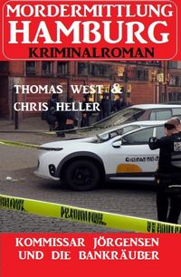 Produktbild: Kommissar J&ouml;rgensen und die Bankr&auml;uber: Mordermittlung Hamburg Kriminalroman