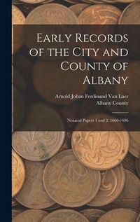 Produktbild: Early Records of the City and County of Albany: Notarial Papers 1 and 2. 1660-1696