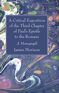 Produktbild: A Critical Exposition of the Third Chapter of Paul's Epistle to the Romans