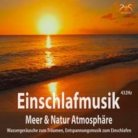 Produktbild: Einschlafmusik (432Hz) Meer Natur Atmosph&auml;re: Wasserger&auml;usche zum Tr&auml;umen
