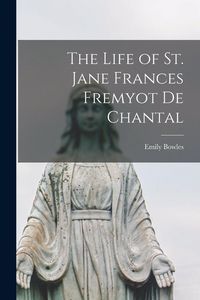 Produktbild: The Life of St. Jane Frances Fremyot de Chantal