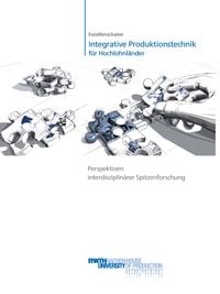 Produktbild: Exzellenzcluster &bdquo;Integrative Produktionstechnik f&uuml;r Hochlohnl&auml;nder&ldquo; Perspektiven interdisziplin&auml;rer Spitzenforschung