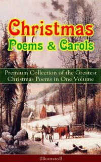 Produktbild: Christmas Poems & Carols - Premium Collection of the Greatest Christmas Poems in One Volume (Illustrated)