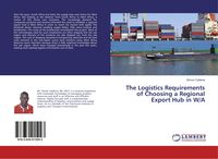 Produktbild: The Logistics Requirements of Choosing a Regional Export Hub in W/A