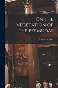 Produktbild: On the Vegetation of the Bermudas [microform]