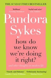 Bild vom Artikel How Do We Know We're Doing It Right? vom Autor Pandora Sykes