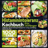 Produktbild: Histaminintoleranz Kochbuch F&uuml;r Anf&auml;nger