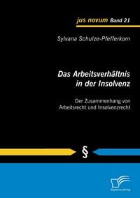 Produktbild: Das Arbeitsverh&auml;ltnis in der Insolvenz: Der Zusammenhang von Arbeitsrecht und Insolvenzrecht