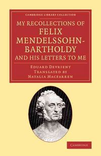 Produktbild: My Recollections of Felix Mendelssohn-Bartholdy, and His Letters to Me