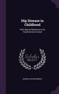 Produktbild: Hip Disease in Childhood: With Special Reference to Its Treatment by Excision