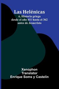 Produktbild: Las Hel&eacute;nicas; &Oacute;, Historia Griega Desde El A&ntilde;o 411 Hasta El 362 Antes De Jesucristo