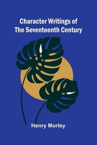 Produktbild: Character Writings of the Seventeenth Century