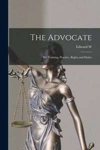 Produktbild: The Advocate: His Training, Practice, Rights and Duties