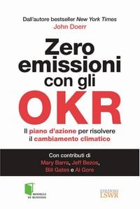Produktbild: Zero emissioni con gli OKR. Il piano d'azione per risolvere il cambiamento climatico