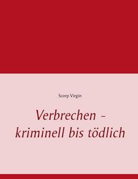 Produktbild: Verbrechen - kriminell bis t&ouml;dlich