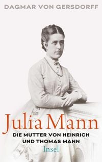 Bild vom Artikel Julia Mann, die Mutter von Heinrich und Thomas Mann vom Autor Dagmar Gersdorff