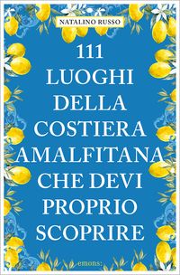 Produktbild: 111 luoghi della Costiera Amalfitana che devi proprio scoprire