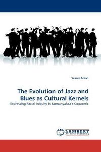 Produktbild: Aman, Y: Evolution of Jazz and Blues as Cultural Kernels