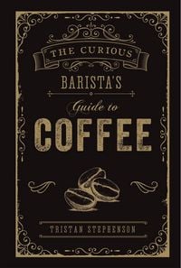 Produktbild: The Curious Barista's Guide to Coffee