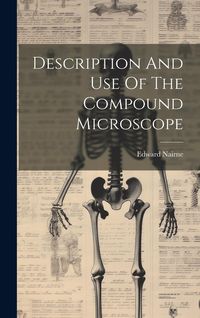Produktbild: Description And Use Of The Compound Microscope