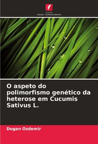 Produktbild: O aspeto do polimorfismo gen&eacute;tico da heterose em Cucumis Sativus L.