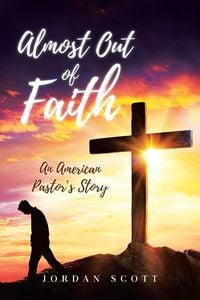 Produktbild: Almost Out of Faith - An American Pastor's Story
