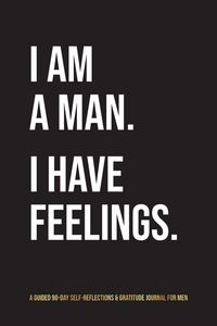 Produktbild: I Am A Man. I Have Feelings.