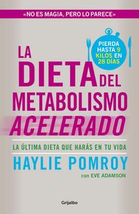 Produktbild: La dieta del metabolismo acelerado : la &uacute;ltima dieta que har&aacute;s en tu vida
