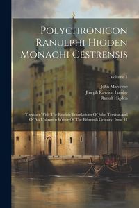 Produktbild: Polychronicon Ranulphi Higden Monachi Cestrensis: Together With The English Translations Of John Trevisa And Of An Unknown Writer Of The Fifteenth Cen