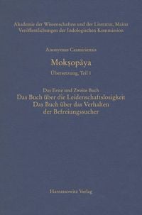 Produktbild: Mok&iquest;opaya - &Uuml;bersetzung, Teil 1, Das Erste und Zweite Buch: Das Buch &uuml;ber die Leidenschaftslosigkeit, Das Buch &uuml;ber das Verhalten der Befreiungssucher