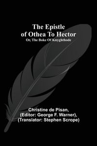 Produktbild: The Epistle Of Othea To Hector; Or, The Boke Of Knyghthode
