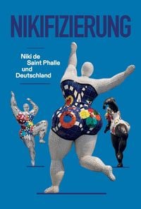 Produktbild: Nikifizierung. Niki de Saint Phalle und Deutschland&nbsp;