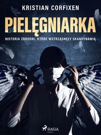 Produktbild: Pielegniarka - Historia zbrodni, ktore wstrzasnely Skandynawia