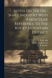 Produktbild: Notes On The Oil-shale Industry With Particular Reference To The Rocky Mountain District