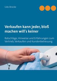 Produktbild: Verkaufen kann jeder, blo&szlig; machen will's keiner