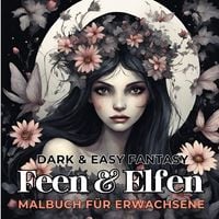 Produktbild: Feen und Elfen Malbuch f&uuml;r Erwachsene Dark & Easy Fantasy Entspannung und Stressabbau Fantasie Ausmalbilder Waldfee f&uuml;r Frauen Teenager Jugendliche