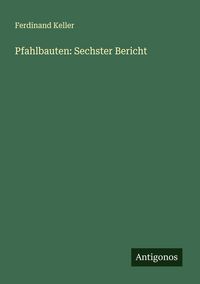 Produktbild: Pfahlbauten: Sechster Bericht